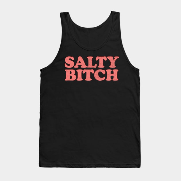 Salty Bitch Tank Top by DankFutura